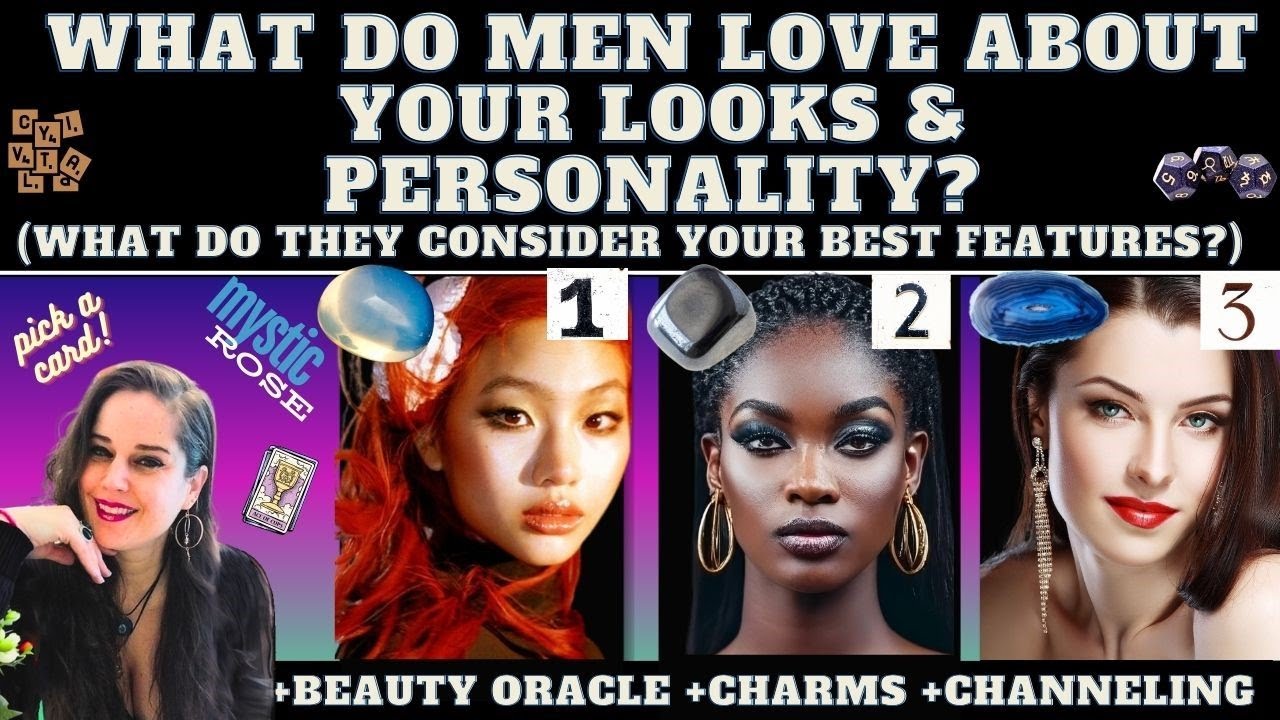 WHAT DO MEN LOVE ABOUT YOUR LOOKS AND PERSONALITY? WHAT FEATURES DO THEY LOVE BEST?  tarot reading