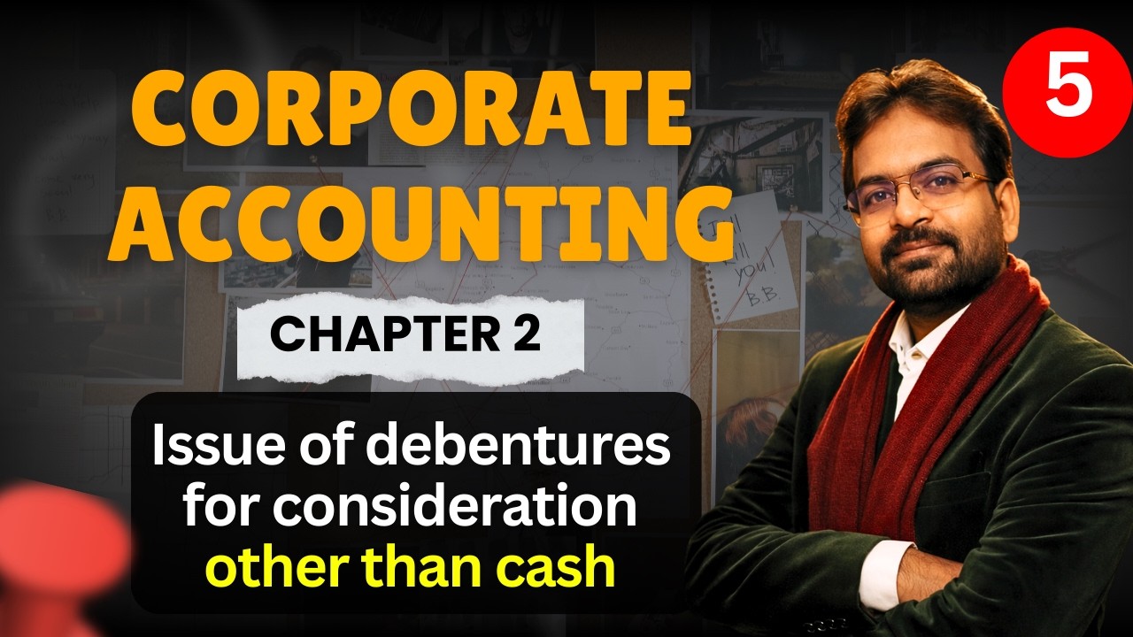 Issue of debentures for consideration other than cash | Corporate Accounting chapter 2| CWG For BCOM