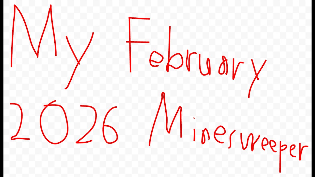 My February 2026 Minesweeper Review
