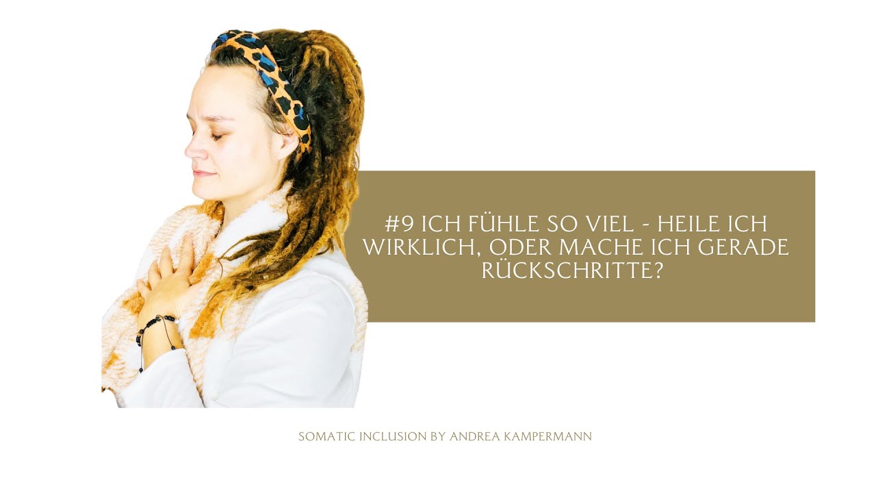 #9 ICH FÜHLE SO VIEL - HEILE ICH WIRKLICH, ODER MACHE ICH GERADE RÜCKSCHRITTE?