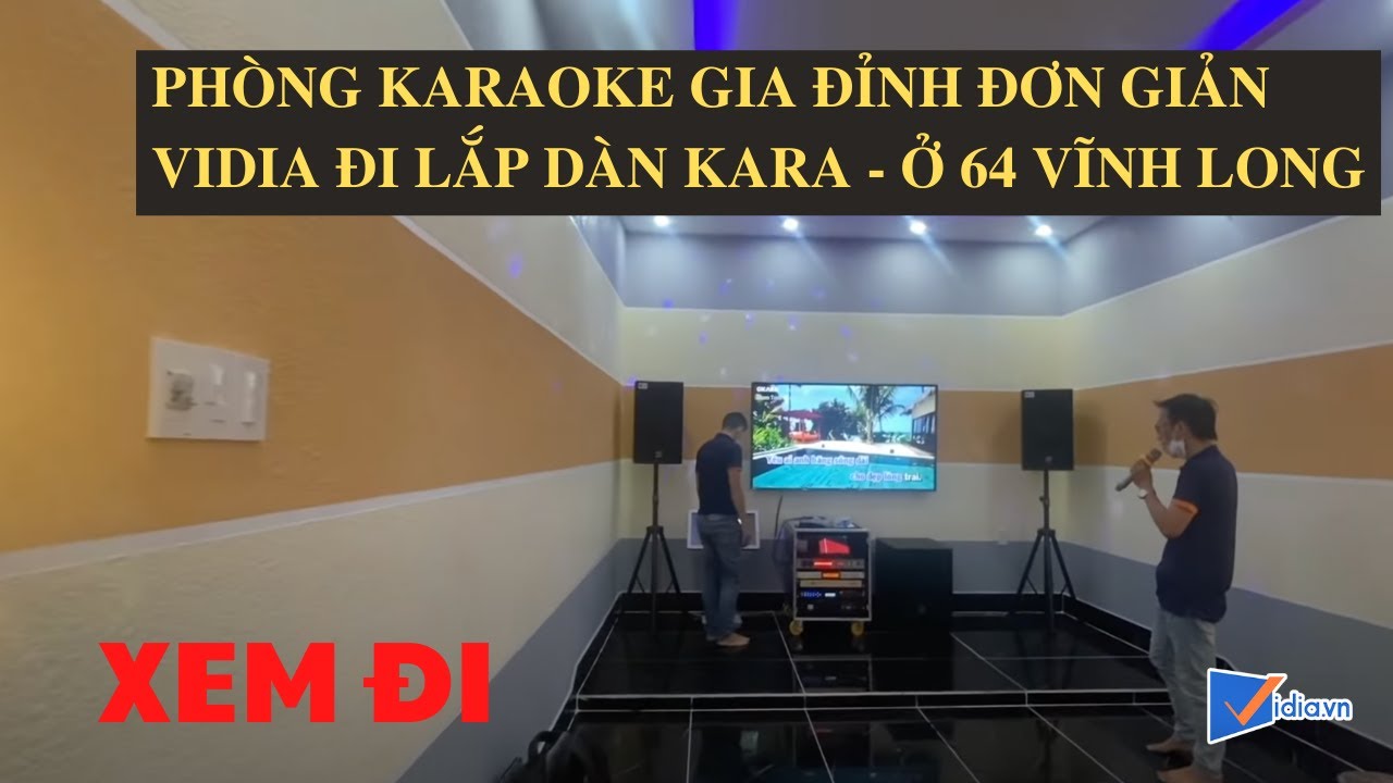 DÀN KARAOKE GIA ĐÌNH VỚI PHÒNG KARAOKE ĐƠN GIẢN - Vidia Đi Lắp Dàn Kara Cho Chị Trinh Ở Vĩnh Long