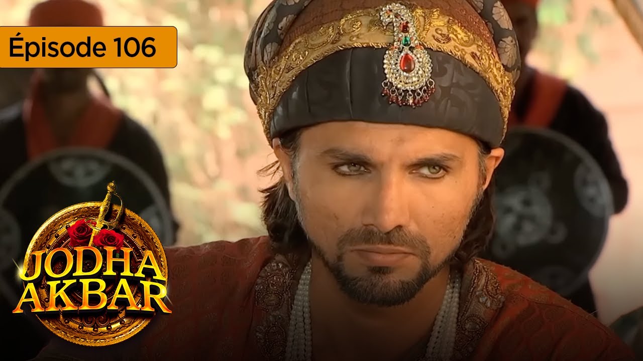 Jodha Akbar - Ep 106 - La fougueuse princesse et le prince sans coeur - Série en français - HD