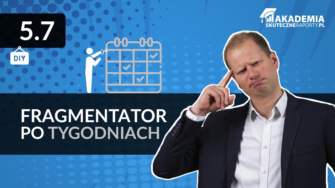5.7.Fragmentator po tygodniach - ćwiczenie samodzielne [Kurs Tabele przestawne Excel]