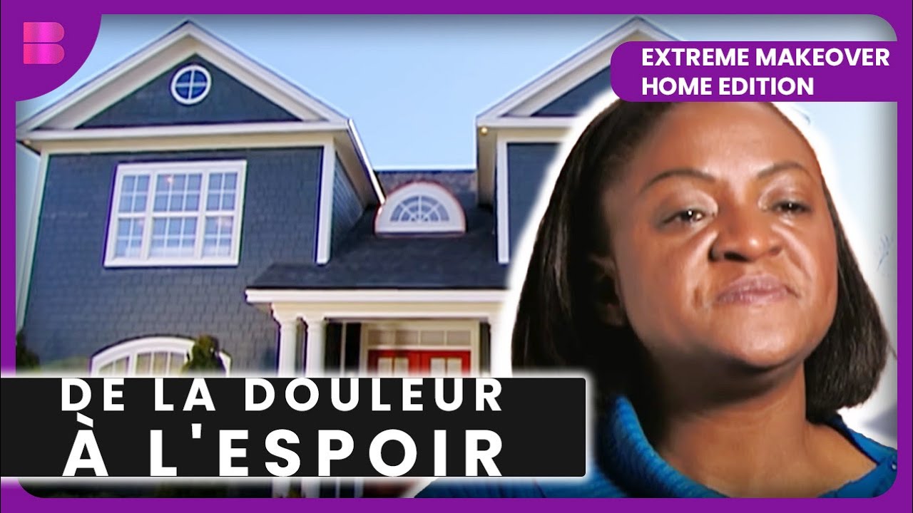 Quand la Tragédie Inspire le Changement | Extreme Makeover Home Edition USA | Doublage en Français