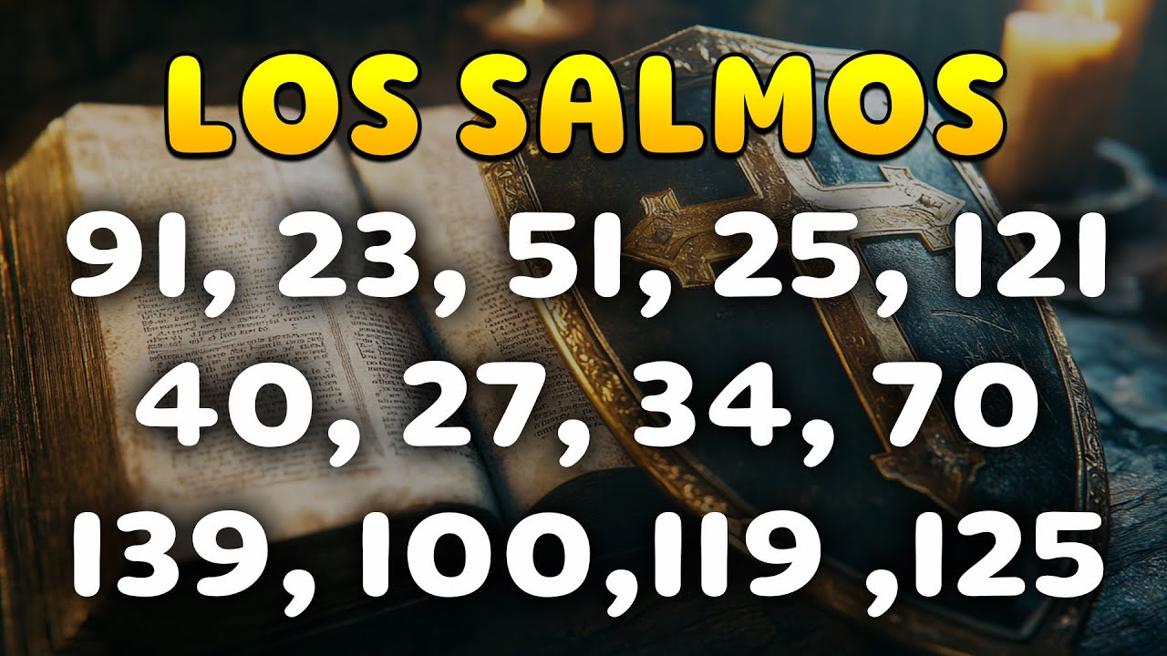 LOS SALMOS MÁS PODEROSOS 91, 23, 51, 25, 121, 40, 27, 34, 70, 139, 100,119 ,125