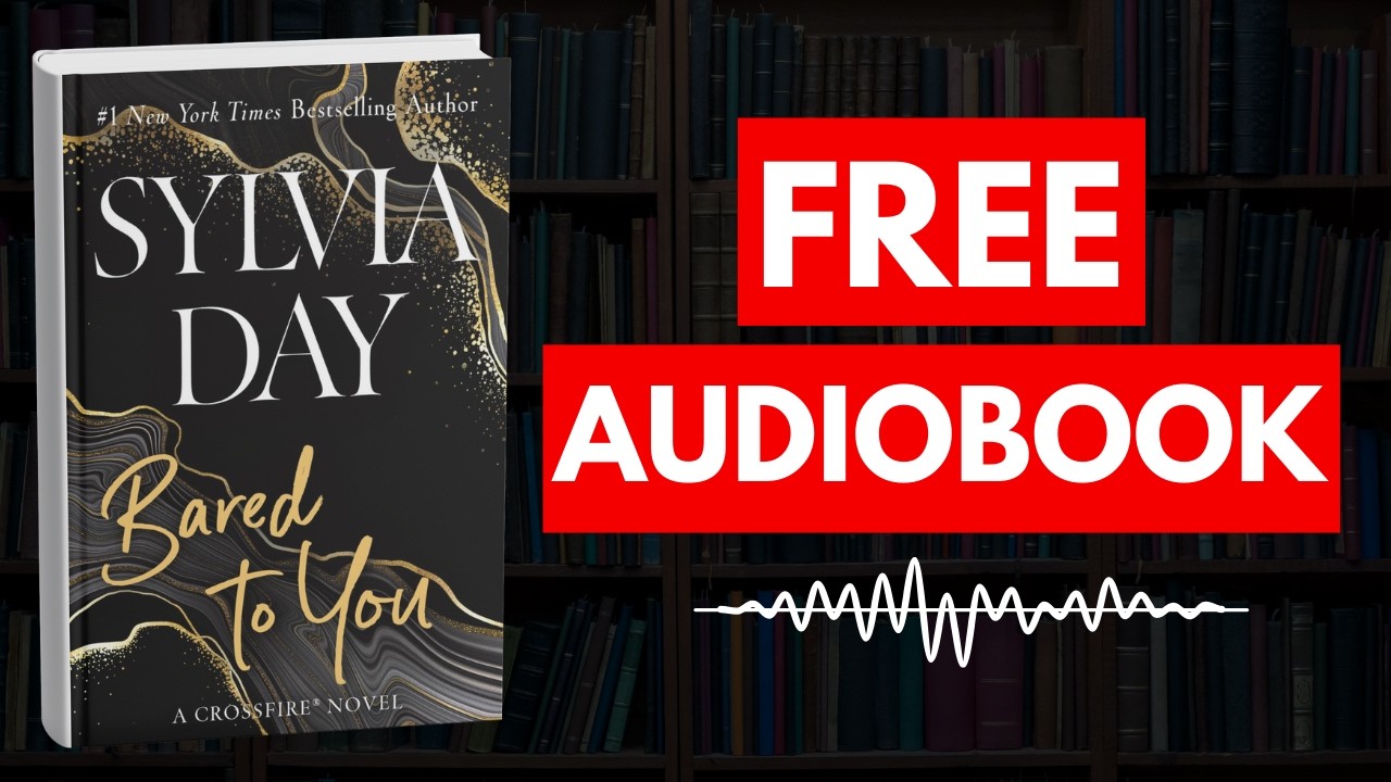 Bared to You by Sylvia Day [ Full Audiobook Free ]