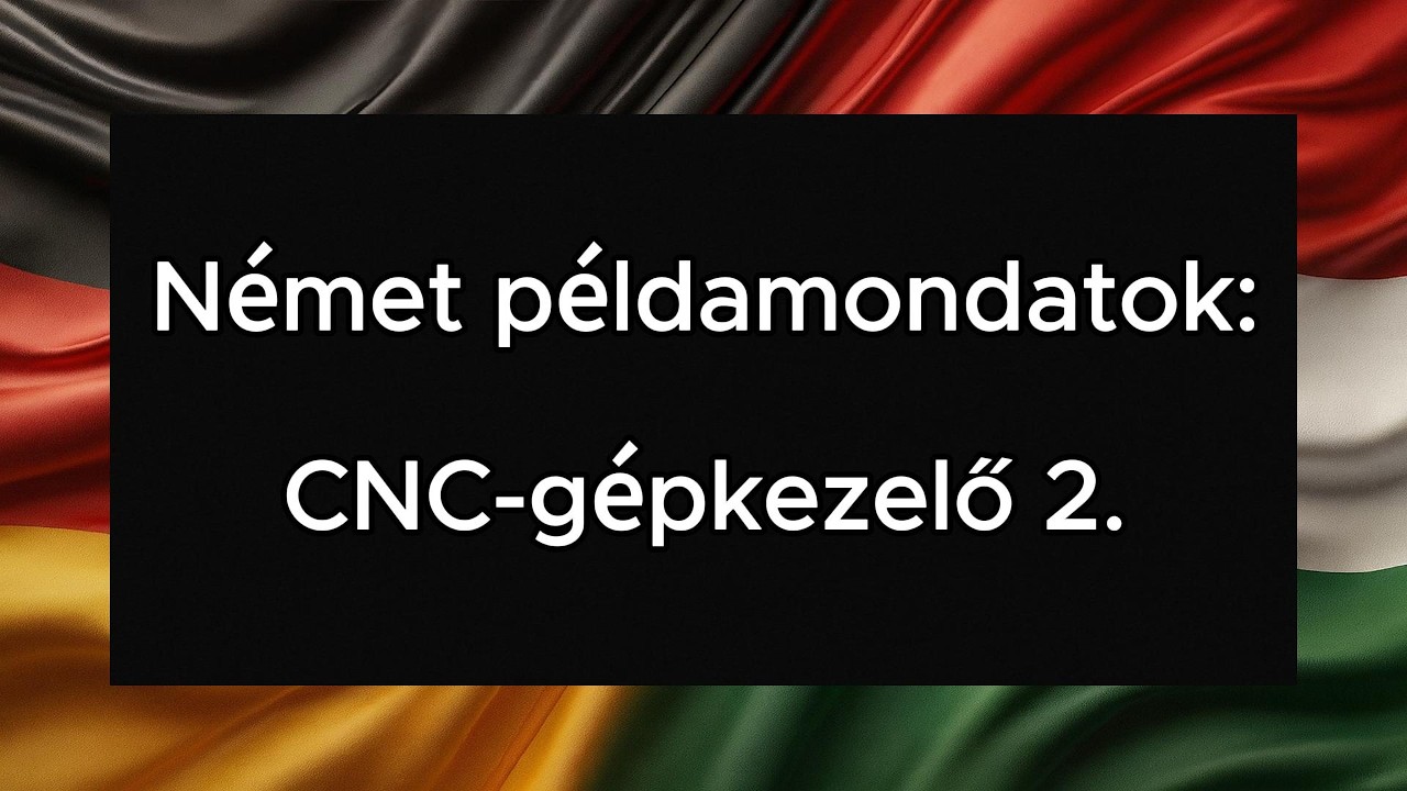 Német példamondatok: CNC-gépkezelő 2.