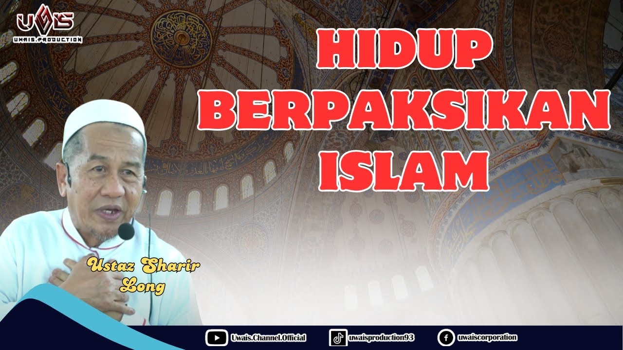 Hidup Berlandaskan Islam | Ustaz Sharir Long