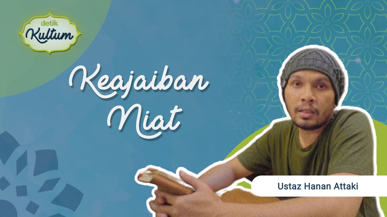 Kultum Ustaz Hanan Attaki: Keajaiban Niat | umma x Detikcom