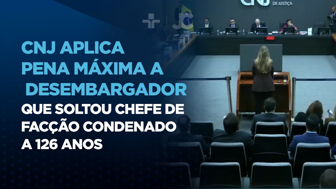 CNJ aplica pena máxima a desembargador que soltou chefe de facção condenado a 126 anos