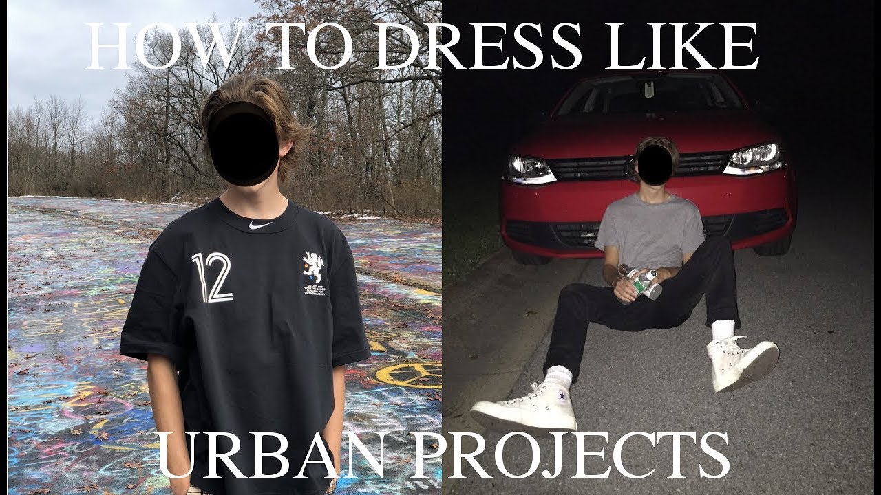 How To Dress Like || Urban Projects