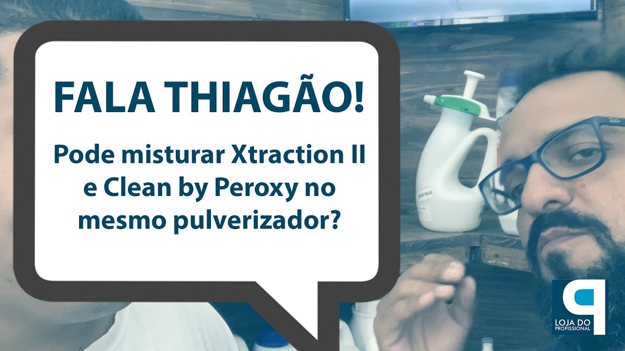 POSSO MISTURAR XTRACTION II E CLEAN BY PEROXY NO MESMO PULVERIZADOR? | Fala Thiagão!