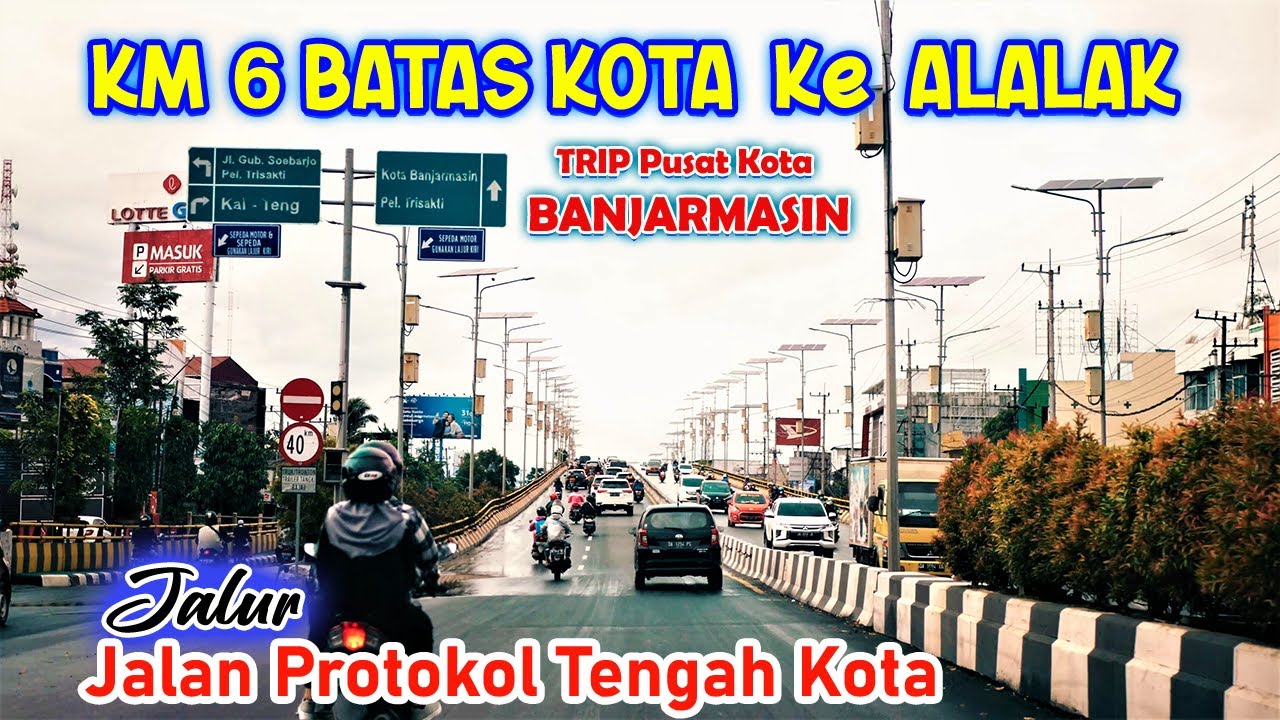 TRIP Km 6 Banjarmasin To Jembatan Alalak | Perjalanan Di Pusat Kota Banjarmasin | TRAVELING BORNEO