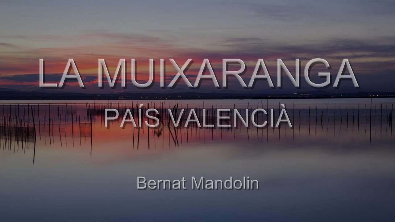 LA MUIXERANGA   País Valencià   Bernat Mandolin - Abril 2025
