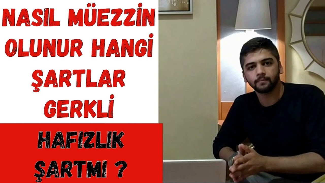 MÜEZZİN NASIL OLUNUR MÜEZZİN OLMAK İÇİN HAFIZLIK ŞARTMI ?