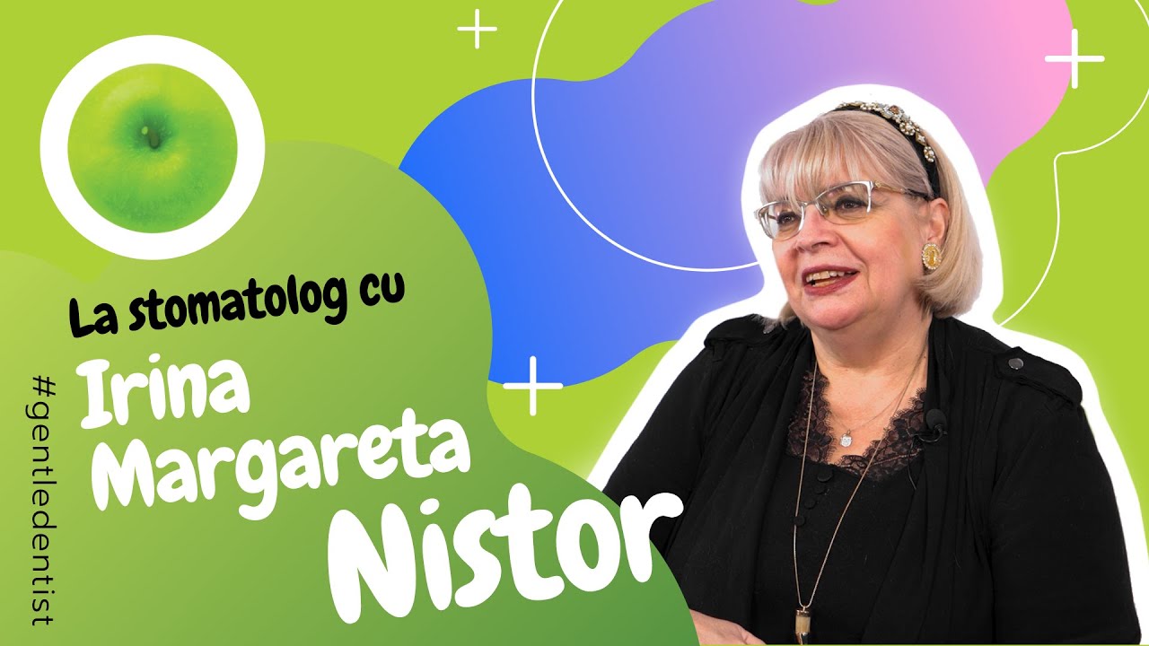 La stomatolog cu Irina Margareta Nistor