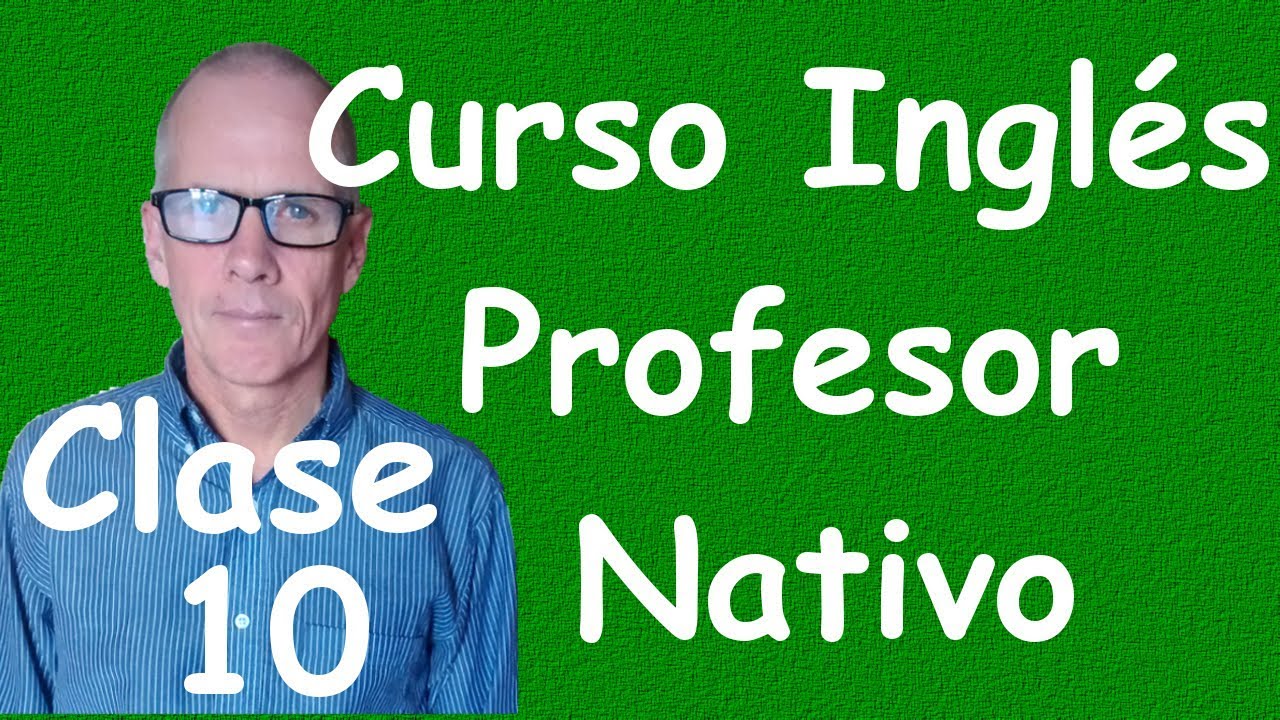 Curso de ingles para principiantes (A1 CEF) clase 10