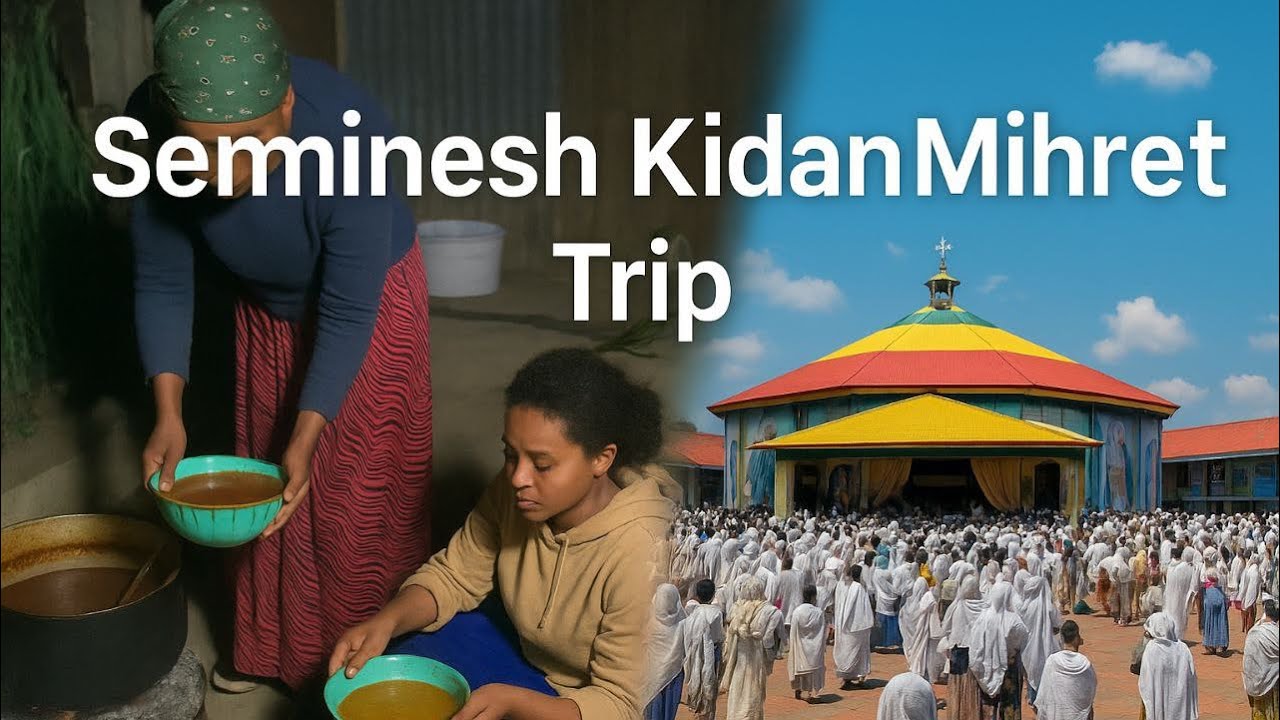 ሰሚነሽ ኪዳነምሕረት vlog /yesegenet lijoch 