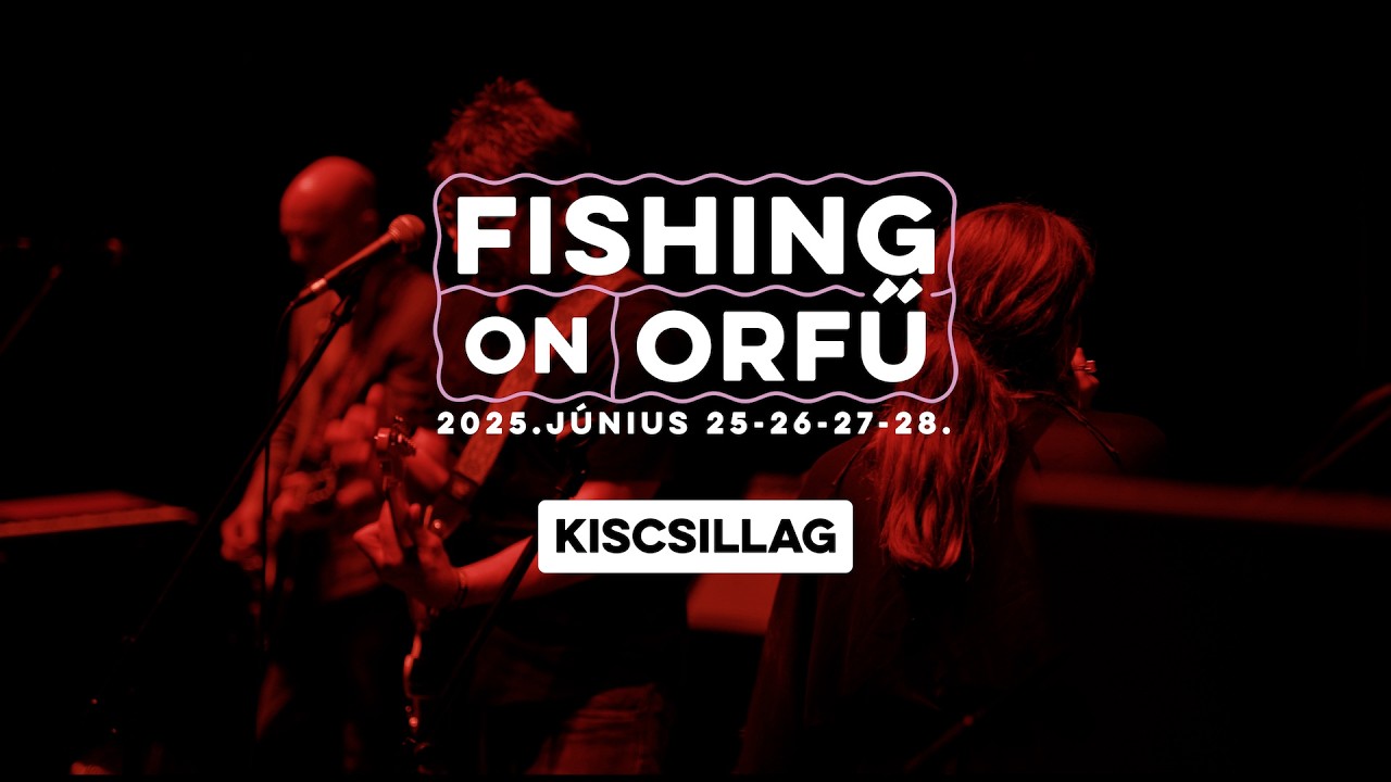 Kiscsillag - Fishing on Orfű 2025 (Teljes koncert)