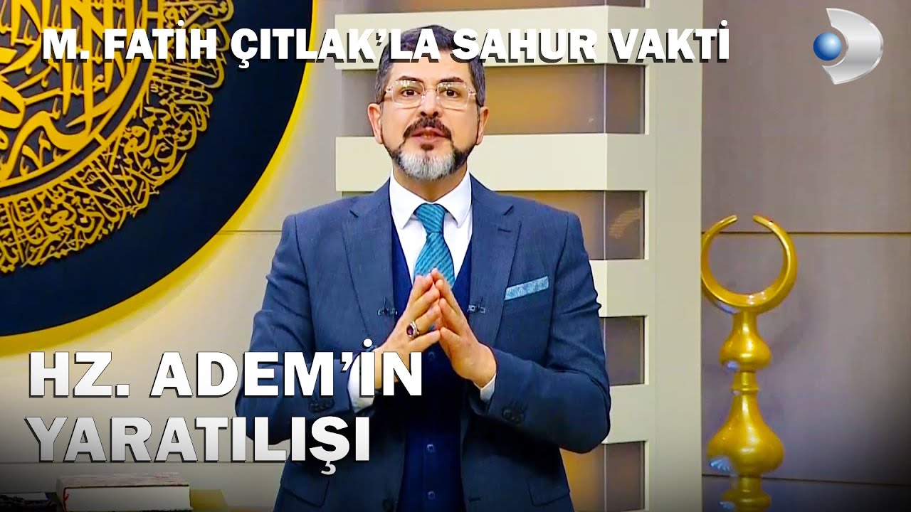 Hz. Adem Nasıl Yaratılmıştır? - M. Fatih Çıtlak'la Sahur Vakti