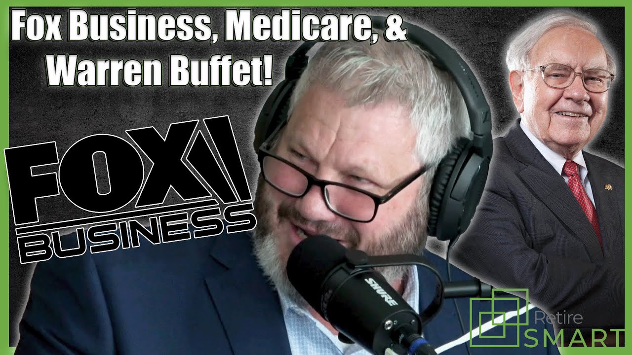 Fox Business, Medicare, & Warren Buffett!｜Retire SMART Podcast - Ep.17