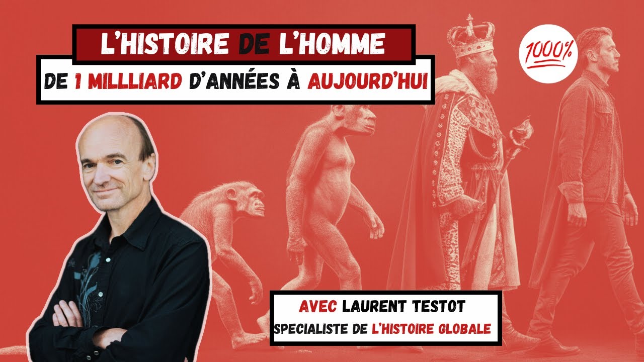 PODCAST 1000% : HISTOIRE DE L'HOMME DE 1 MILLIARD D'ANNEES A AUJOURD'HUI AVEC LAURENT TESTOT