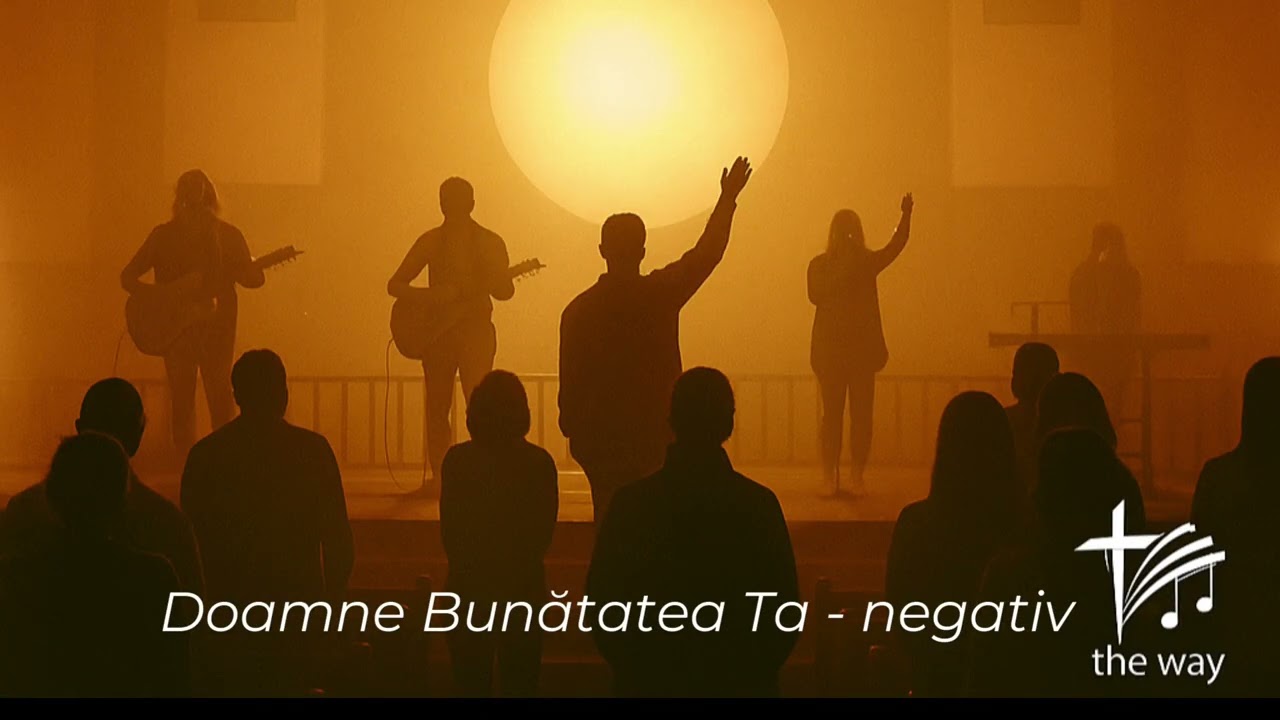 Doamne, bunătatea Ta – negativ | Cântări vechi | The Way