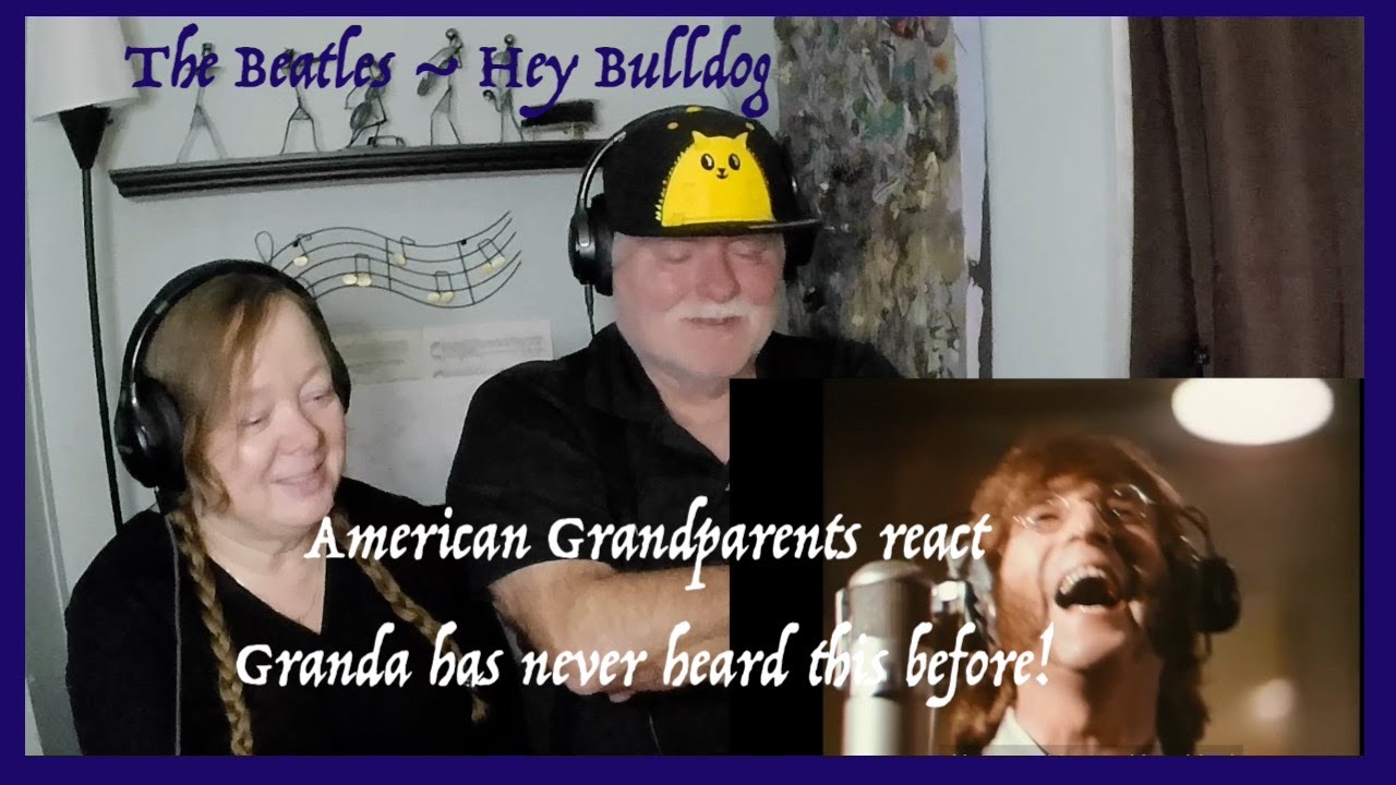 The Beatles ~ Hey Bulldog ~ HOW IS THIS NEW TO US??? Grandparents from Tennessee (USA) reaction