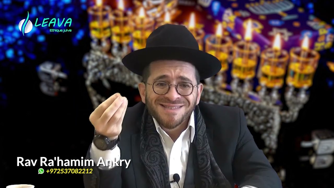 L'ESSENCE DE 'HANOUKA - P1 - RAV RA'HAMIM ANKRY