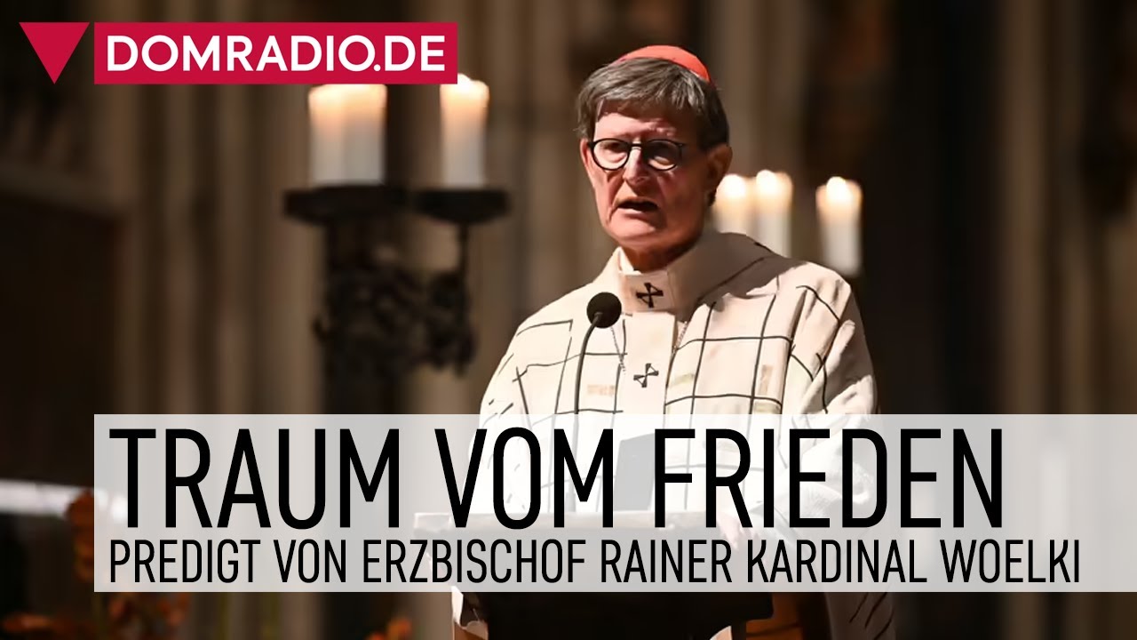 Traum vom Frieden – Predigt von Erzbischof Rainer Kardinal Woelki im Kölner Dom
