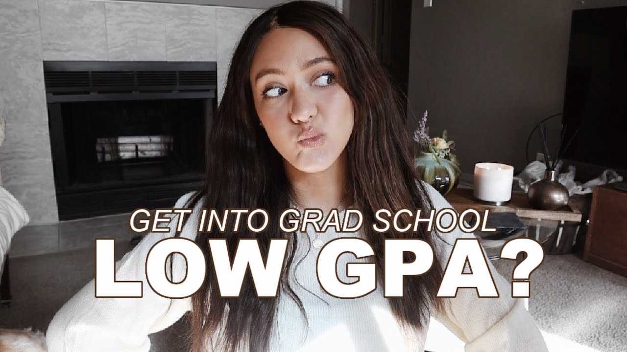 HOW TO GET INTO GRAD SCHOOL WITH A LOW GPA | My Experience