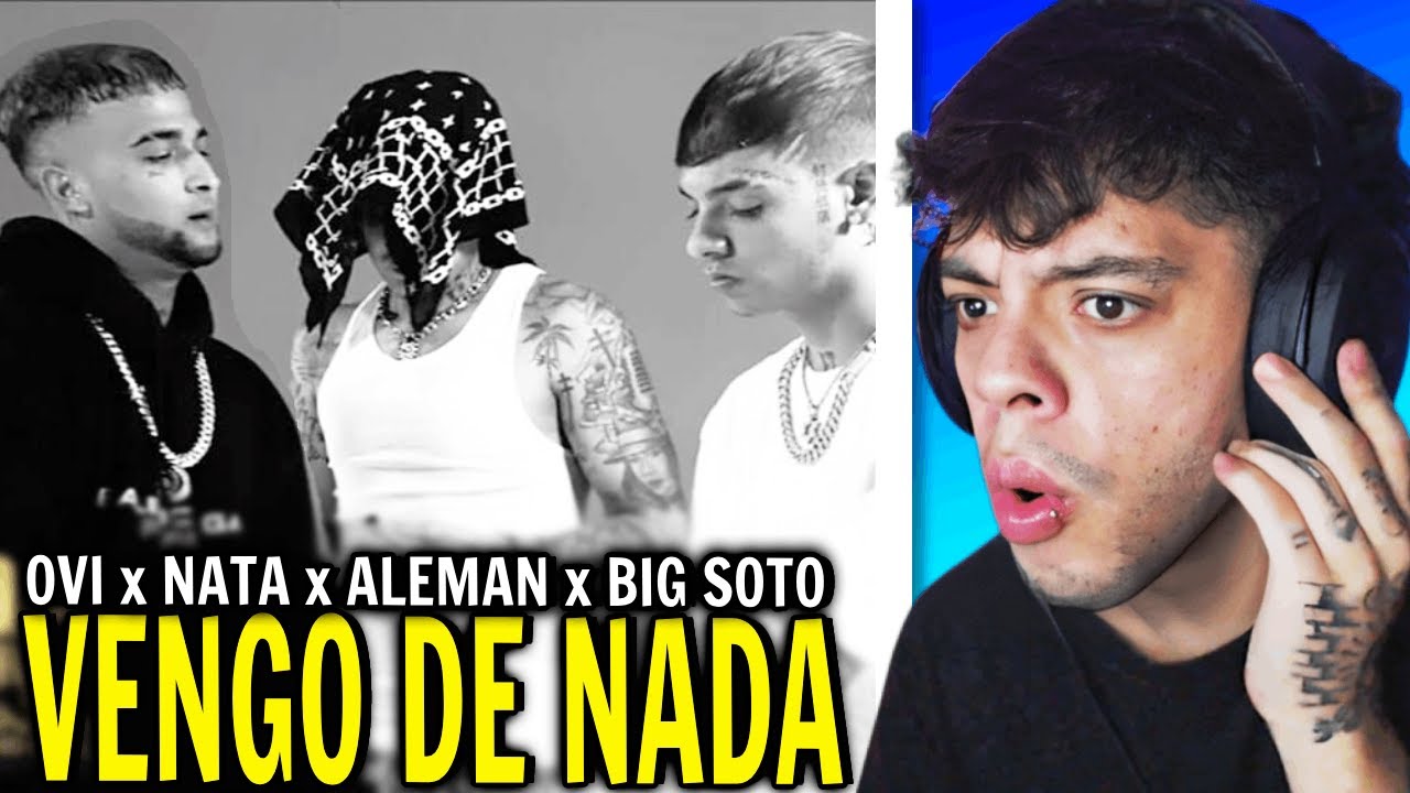 (REACCIÓN) Ovi x Natanael Cano x Aleman x Big Soto - Vengo De Nada [Official Video]