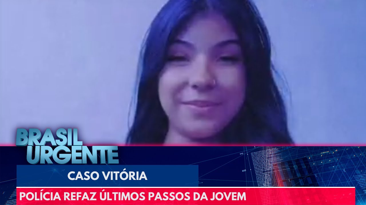 Caso Vitória: polícia refaz últimos passos da jovem | Brasil Urgente