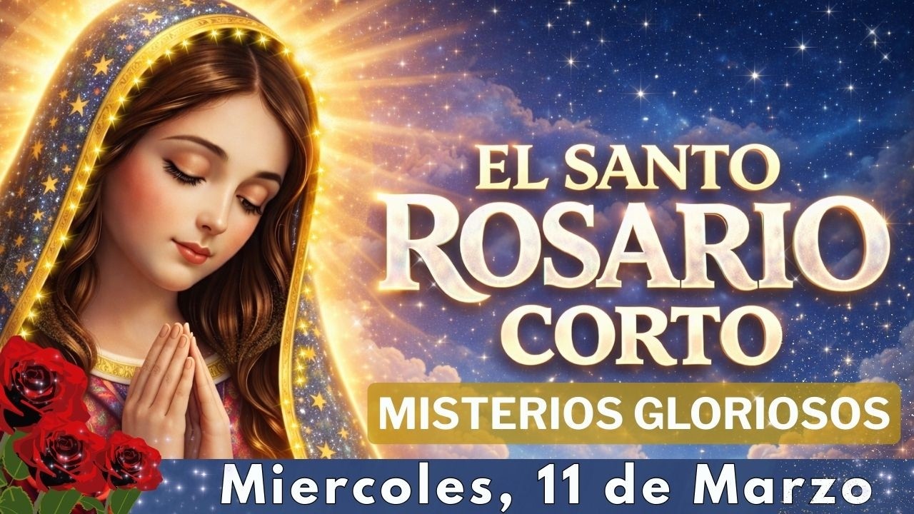 🙏Santo Rosario Corto | Miércoles 11 de Marzo 2026 | Misterios Gloriosos📿