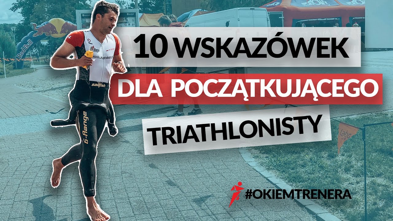 10 PORAD dla początkującego triathlonisty - #OkiemTrenera