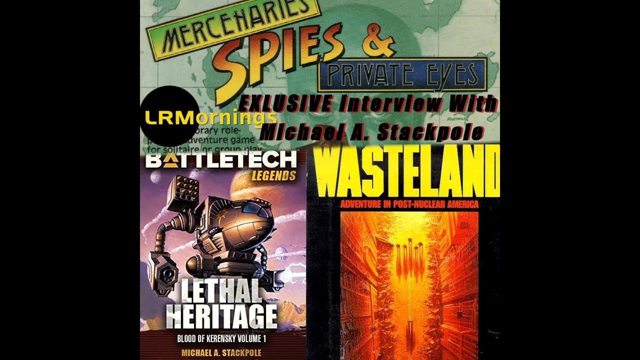 Exclusive Interview With Michael A. Stackpole Part 1: Game Creation And Battletech | LRMornings