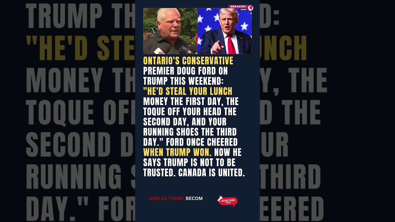 Ontario Premier Doug Ford on Trump He'd Steal Your Lunch Money, Your Toque, and Your Shoes