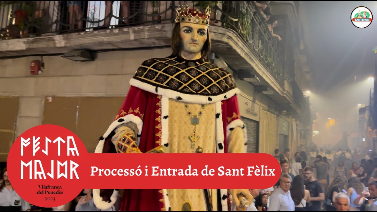 Processó i Entrada de Sant Fèlix - Festa Major de Vilafranca del Penedès 2023