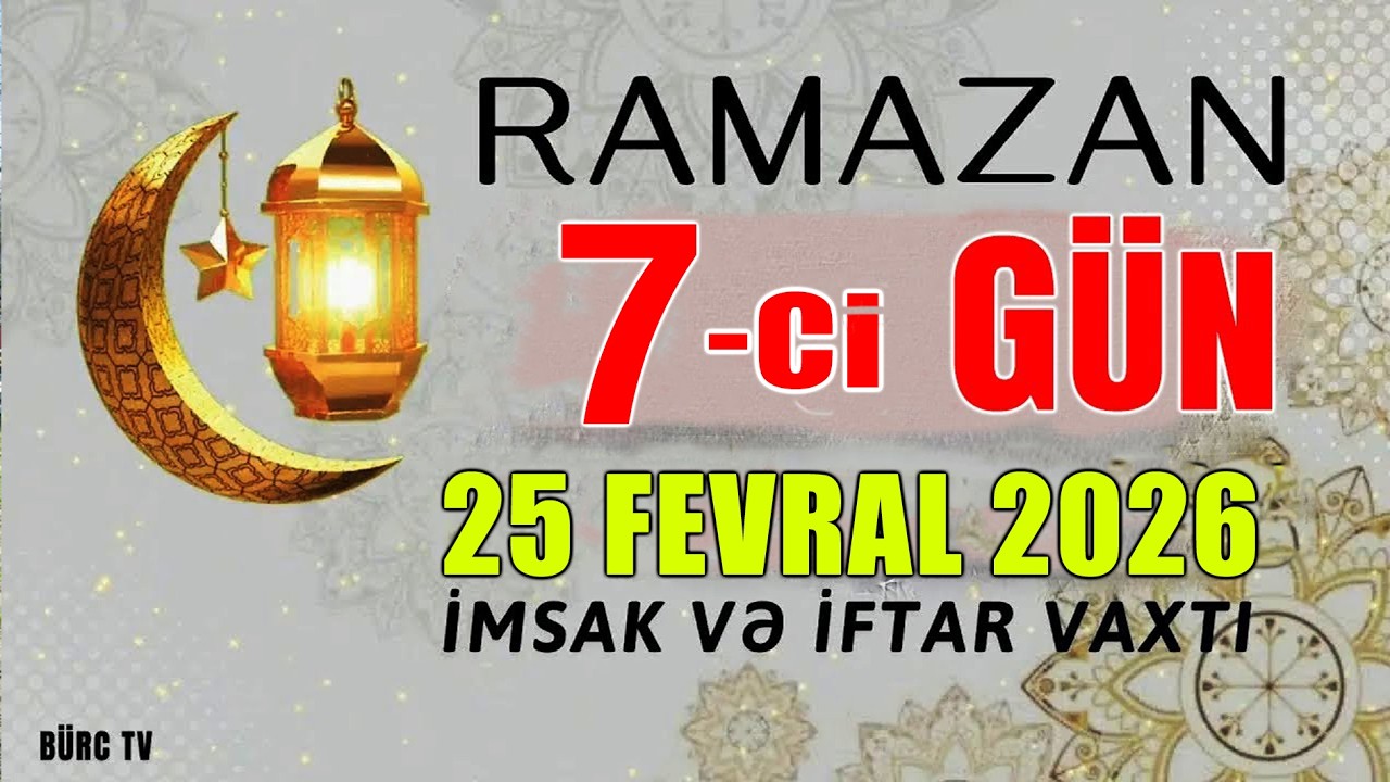 Ramazan ayının 7-ci g&uuml;n&uuml;n duası - 25 FEVRAL İmsak və iftar vaxtları
