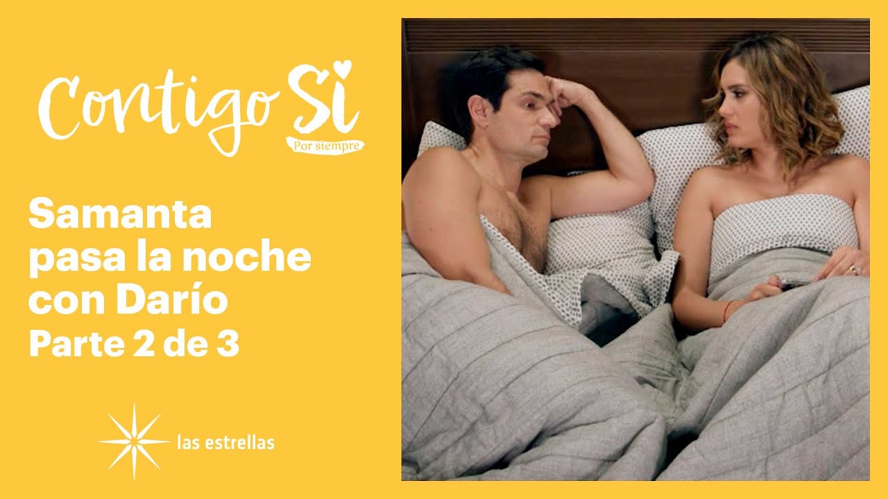 Contigo Sí 2/3: Samanta se queda toda la noche con su amante | C-52