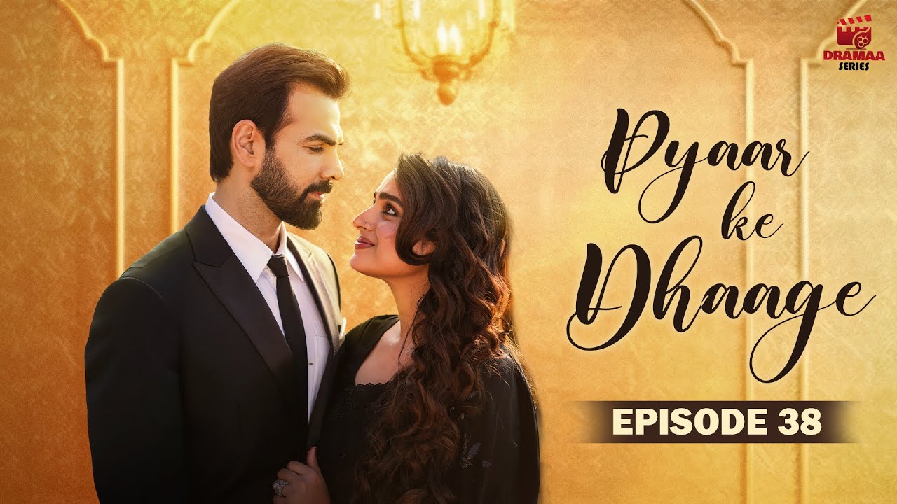 Pyaar Ke Dhaage - Episode 38 | Ayesha Khan | Karan Grover | Sargun Mehta | Ravie Dubey