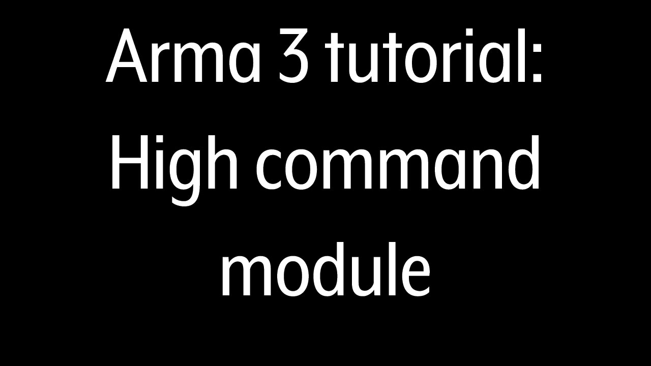 Arma 3 Tutorial: High Command Module