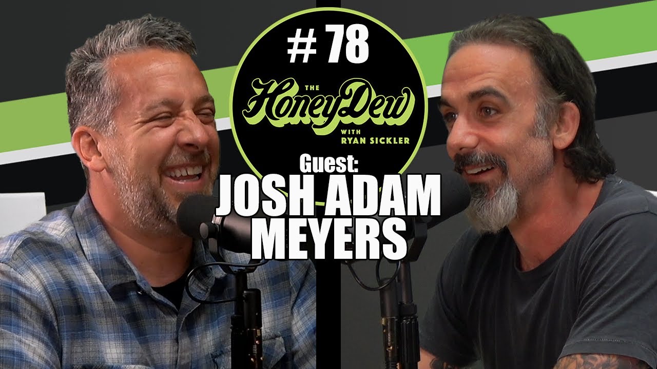 HoneyDew Podcast #78 | Josh Adam Meyers