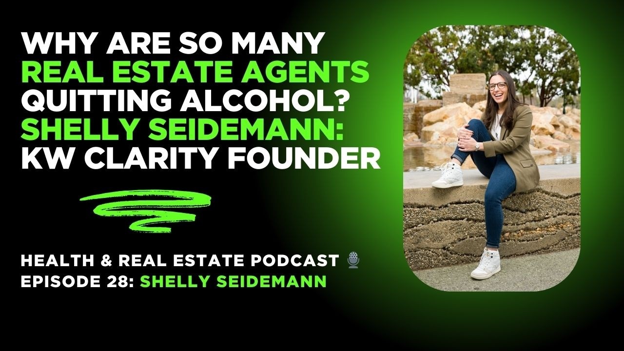 Why So Many Real Estate Agents Are Quitting Alcohol - Shelly Seidemann: KW Clarity Founder
