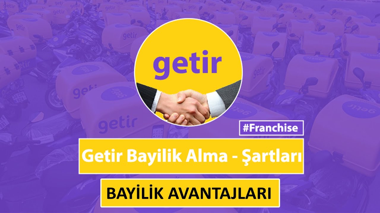 Getir Franchising Veriyor! (Getir Bayilik Başvurusu Nasıl Yapılır?)