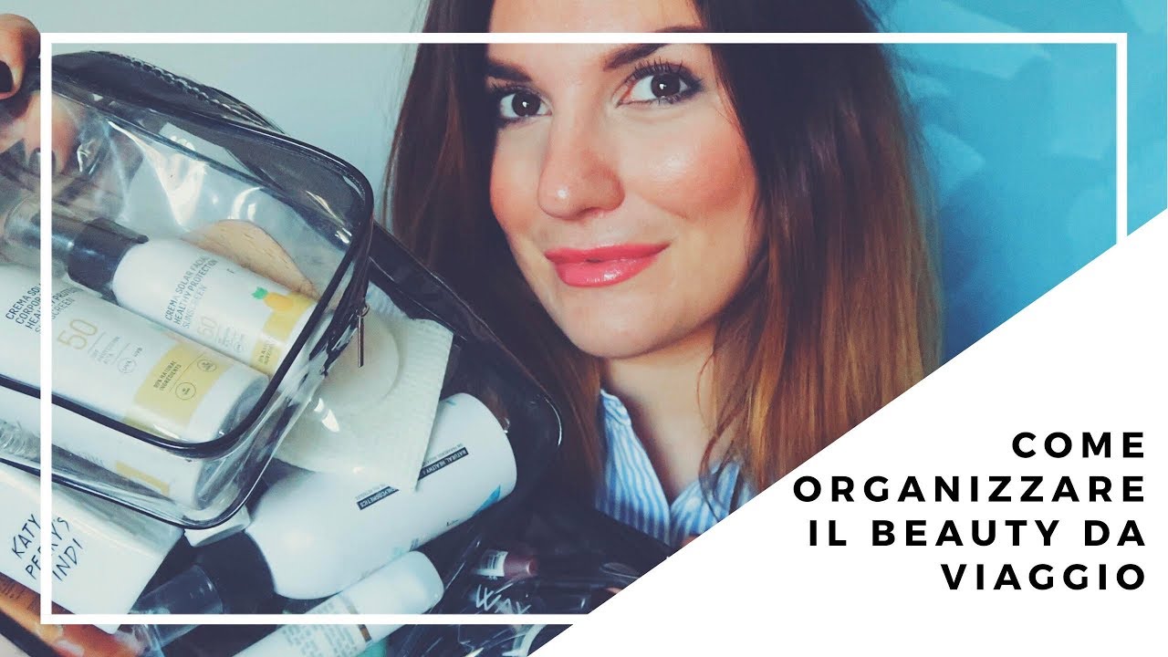 COME organizzare il BEAUTY DA VIAGGIO&nbsp;|| Federica Effe