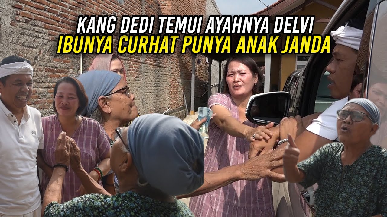 KANG DEDI TEMUI AYAHNYA DELVI TAPI TAK ADA DI RUMAH -IBUNYA MALAH CURHAT PUNYA ANAK MENJANDA