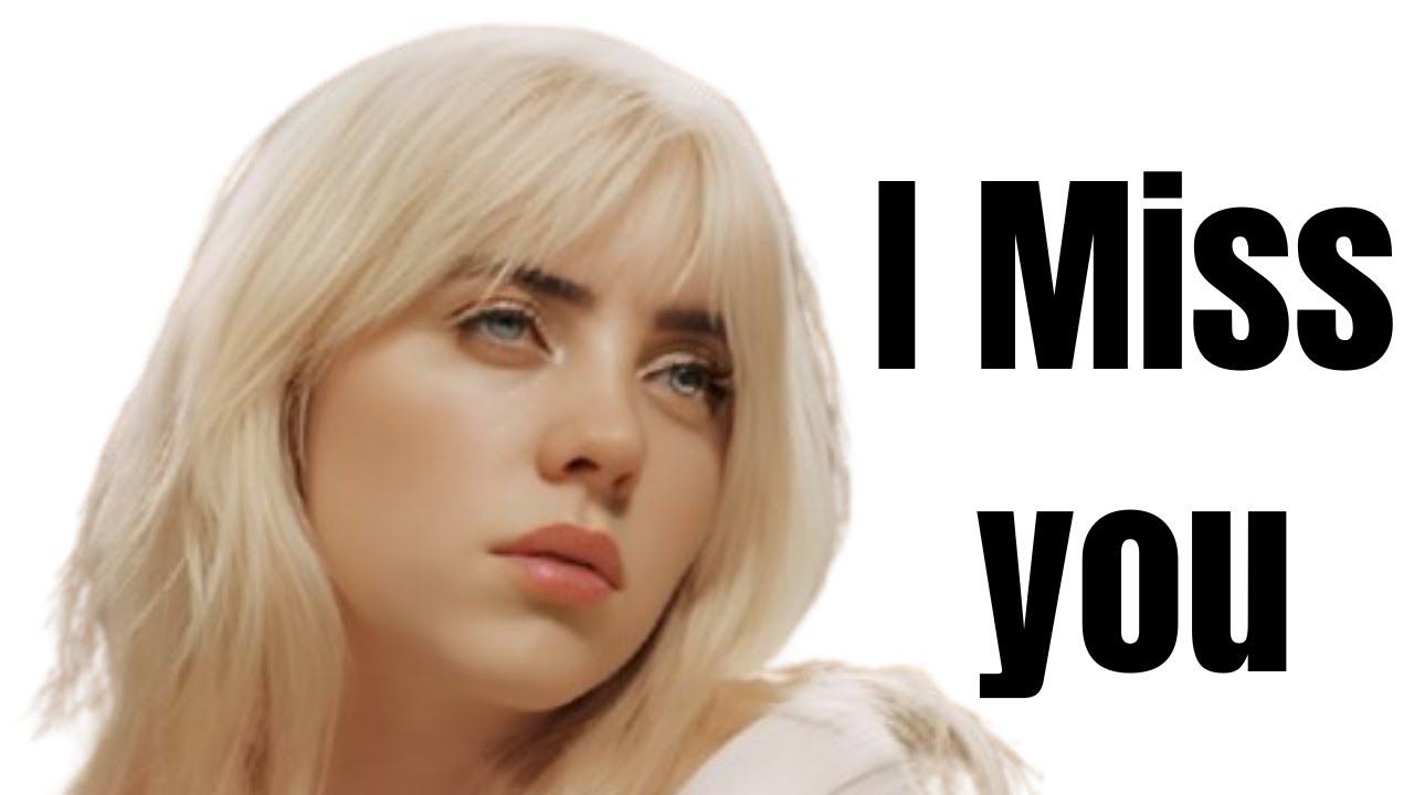 Billie Eilish - I Miss You