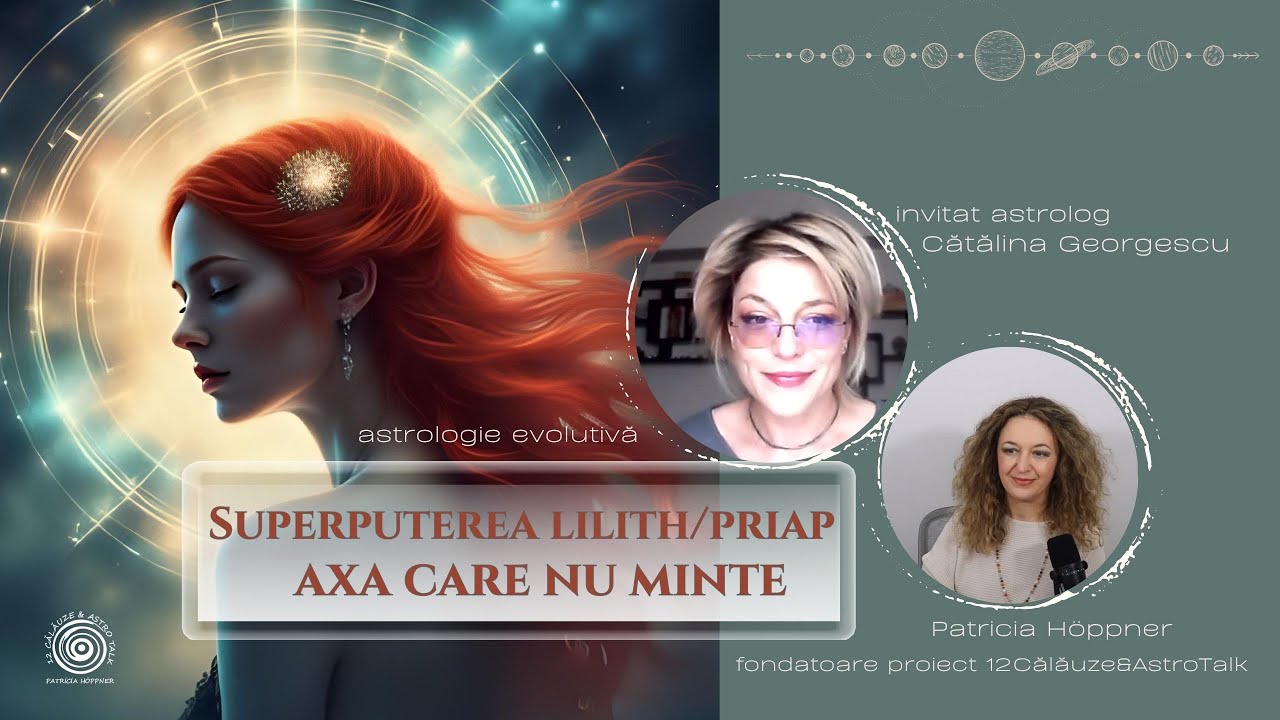 Superputerea Lilith și Priap -cu 12Călăuze& psiho-astrolog Cătălina Georgescu #12călăuze #astrologie
