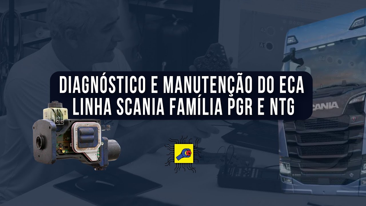 Diagnóstico e Manutenção do ECA linha SCANIA família PGR e NTG